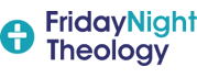 Friday Night Theology