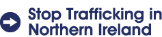 Stop Trafficking in Northern Ireland