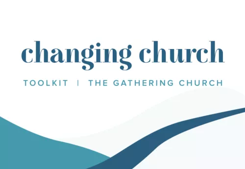 Changing Church Toolkit Gathering church